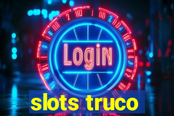 slots truco